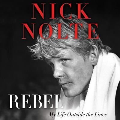 Cover for Nick Nolte · Rebel My Life Outside the Lines (MP3-CD) (2018)