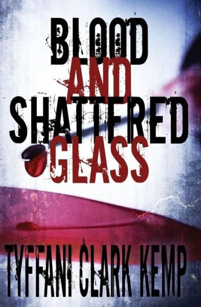 Cover for Tyffani Clark Kemp · Blood and Shattered Glass (Paperback Book) (2015)