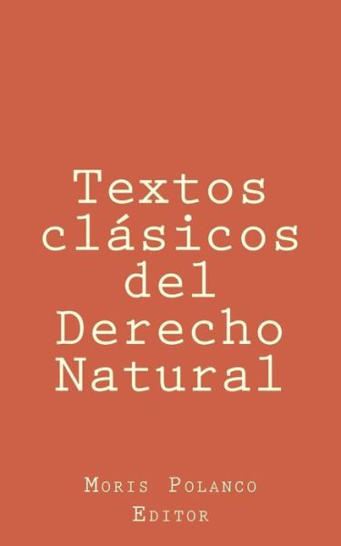 Cover for Moris Polanco · Textos Clasicos Del Derecho Natural (Paperback Book) (2015)