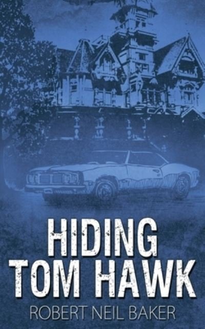 Cover for Robert Neil Baker · Hiding Tom Hawk (Paperback Book) (2015)