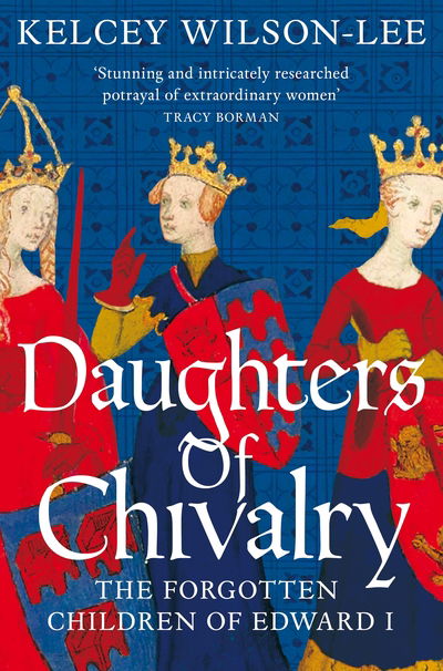 Cover for Kelcey Wilson-Lee · Daughters of Chivalry: The Forgotten Children of Edward I (Taschenbuch) (2020)