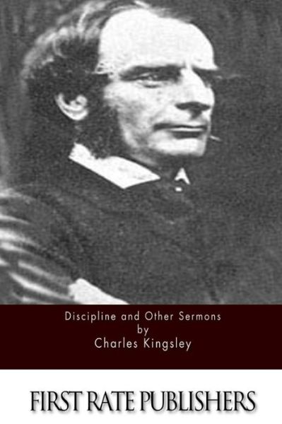 Discipline and Other Sermons - Charles Kingsley - Books - Createspace - 9781511561914 - April 2, 2015