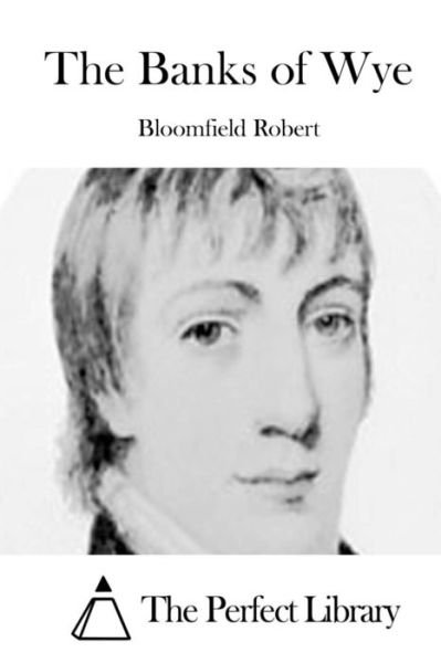 Cover for Bloomfield Robert · The Banks of Wye (Pocketbok) (2015)