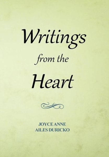 Cover for Joyce Anne Ailes Duricko · Writings from the Heart (Hardcover Book) (2016)