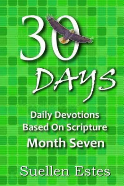 30 Days Month Seven - Suellen Estes - Books - Createspace Independent Publishing Platf - 9781517796914 - October 13, 2015