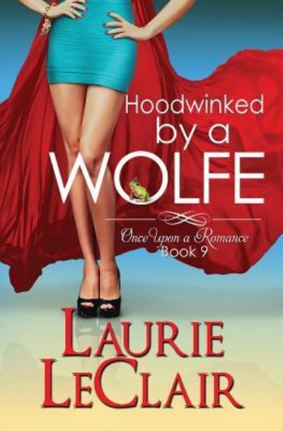 Cover for Laurie LeClair · Hoodwinked By A Wolfe (Once Upon A Romance Series Book 9) (Paperback Book) (2016)