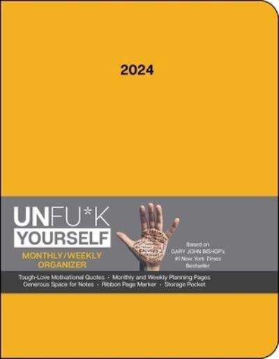 Unfu*k Yourself 12-Month 2024 Monthly / Weekly Organizer Planner Calendar: Get Out of Your Head and Into Your Life - Gary John Bishop - Marchandise - Andrews McMeel Publishing - 9781524879914 - 5 septembre 2023