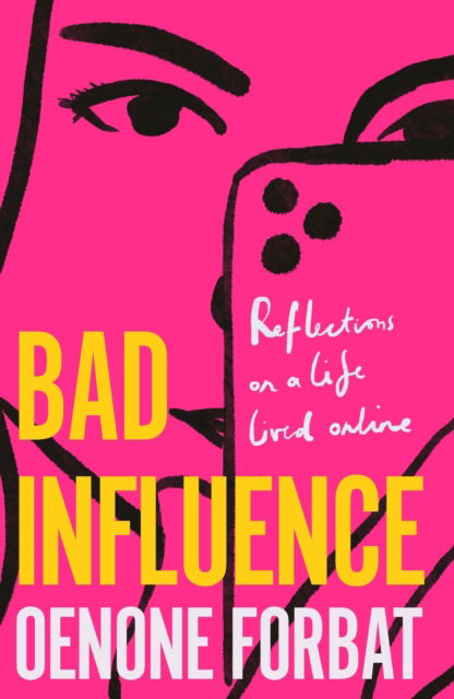 Oenone Forbat · Bad Influence: The buzzy debut memoir about growing up online (Paperback Book) (2024)