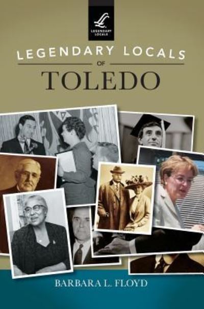 Cover for Barbara L Floyd · Legendary Locals of Toledo (Hardcover Book) (2016)