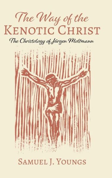 Cover for Youngs Samuel J. Youngs · The Way of the Kenotic Christ (Hardcover Book) (2019)