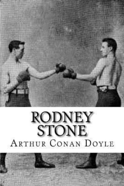 Rodney Stone - Arthur Conan Doyle - Books - CreateSpace Independent Publishing Platf - 9781533536914 - May 31, 2016