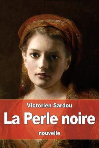 Cover for Victorien Sardou · La Perle noire (Paperback Book) (2016)