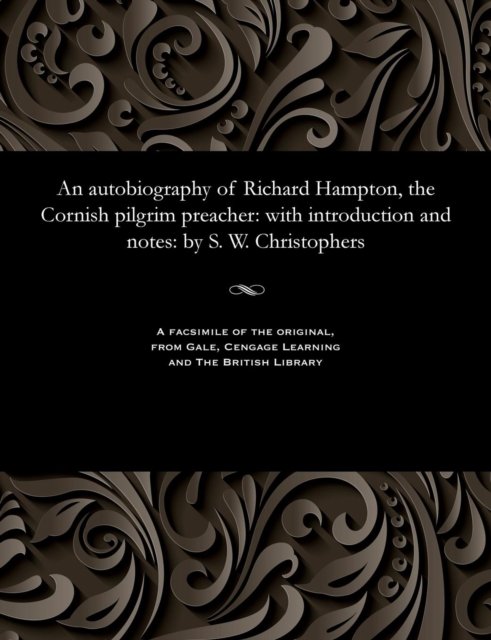 Cover for S W (Samuel Woolcock) Christophers · An Autobiography of Richard Hampton, the Cornish Pilgrim Preacher (Taschenbuch) (1901)