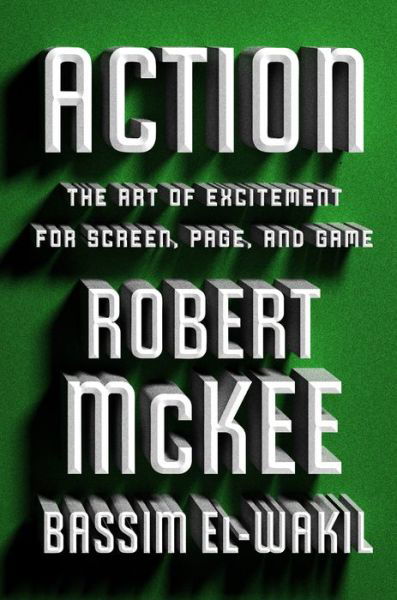 Cover for Robert McKee · Action : The Art of Excitement for Screen, Page, and Game (Inbunden Bok) (2022)