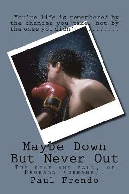 Cover for Paul G Frendo · Maybe Down But Never Out (Paperback Book) (2016)