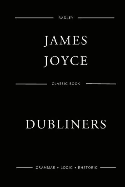 Dubliners - James Joyce - Livres - Createspace Independent Publishing Platf - 9781545333914 - 13 avril 2017