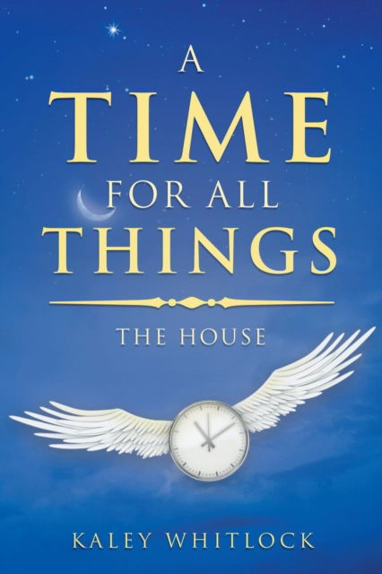 Cover for Kaley Whitlock · A Time for All Things (Paperback Book) (2018)