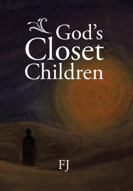 Cover for Fj · God's Closet Children (Hardcover bog) (2017)