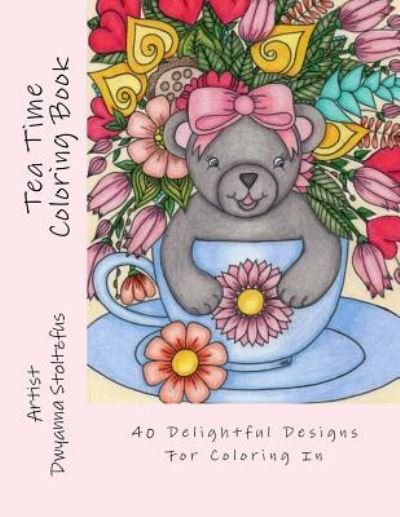 Cover for Dwyanna Stoltzfus · Tea Time Coloring Book (Paperback Bog) (2017)