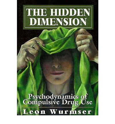 Cover for Leon Wurmser · The Hidden Dimension: Psychodynamics of Compulsive Drug Use (Pocketbok) (1995)