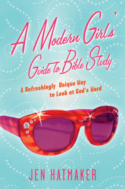 Cover for Jen Hatmaker · A Modern Girl's Guide to Bible Study: a Refreshingly Unique Look at God's Word (Paperback Book) [Annotated edition] (2006)