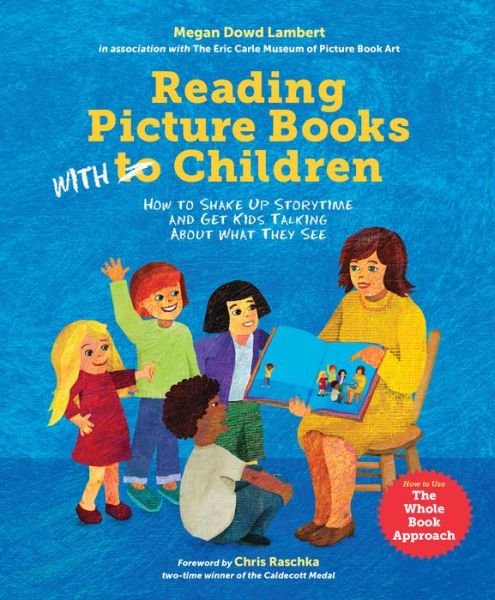 Megan Dowd Lambert · Reading Picture Books with Children: How to Shake Up Storytime and Get Kids Talking about What They See (Paperback Book) (2020)