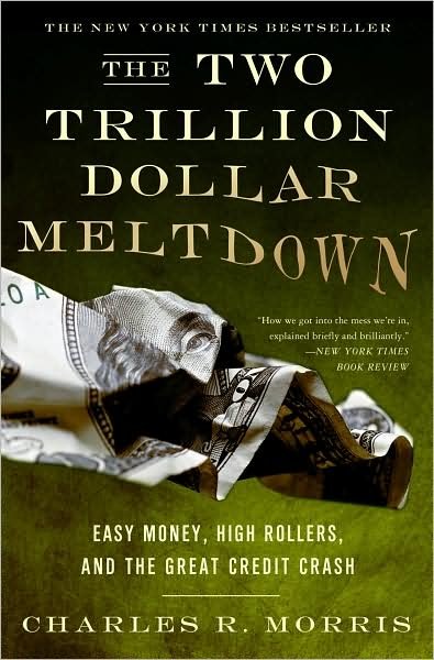 Cover for Charles Morris · The Two Trillion Dollar Meltdown: Easy Money, High Rollers, and the Great Credit Crash (Pocketbok) [Rev edition] (2009)