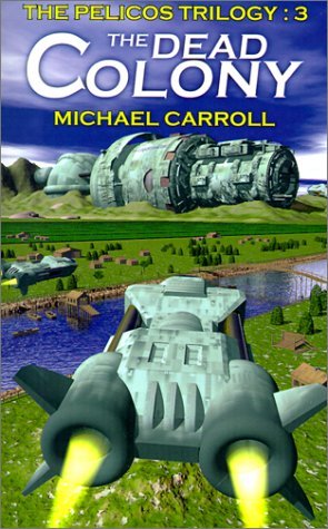 Cover for Michael Carroll · The Dead Colony (Pelicos Trilogy) (Paperback Book) (2001)