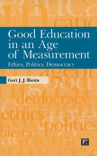 Good Education in an Age of Measurement: Ethics, Politics, Democracy - Gert J. J. Biesta - Libros - Taylor & Francis Inc - 9781594517914 - 30 de octubre de 2010