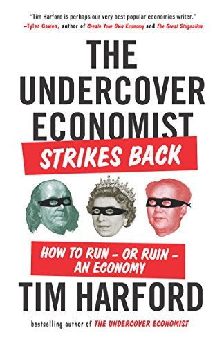 Cover for Tim Harford · The Undercover Economist Strikes Back: How to Run--or Ruin--an Economy (Paperback Book) (2015)
