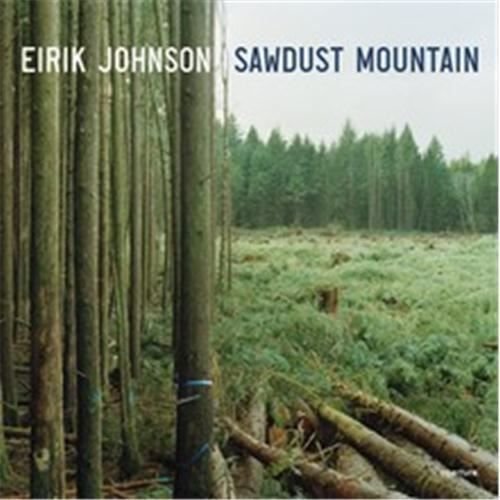 Cover for Eirik Johnson · Eirik Johnson: Sawdust Mountain (Hardcover bog) (2009)