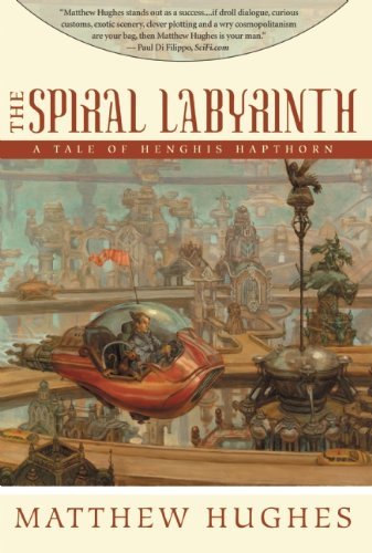 Cover for Matthew Hughes · The Spiral Labyrinth (Tale of Henghis Hapthorn) (Hardcover Book) (2007)