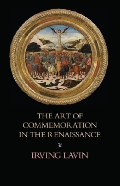 Cover for Irving Lavin · The Art of Commemoration in the Renaissance: The Slade Lectures - Studies in Art and History (Paperback Book) (2020)