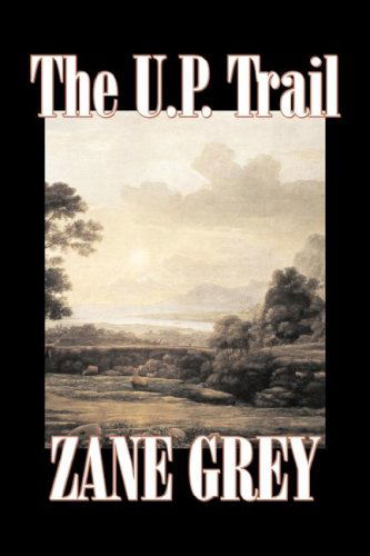 The U.p. Trail - Zane Grey - Books - Aegypan - 9781603123914 - November 1, 2007