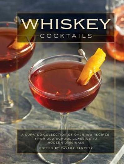 Cover for Cider Mill Press · Whiskey Cocktails: A Curated Collection of Over 100 Recipes, From Old School Classics to Modern Originals (Cocktail Recipes, Whisky Scotch Bourbon Drinks, Home Bartender, Mixology, Drinks and   Beverages Cookbook) (Hardcover Book) (2018)