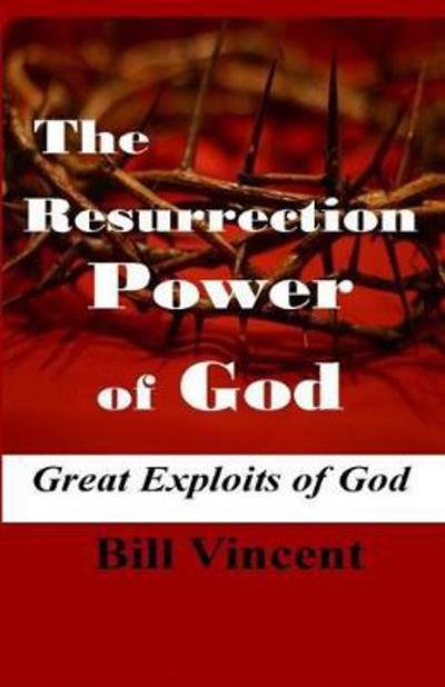 Cover for Bill Vincent · The Resurrection Power of God (Paperback Book) (2016)