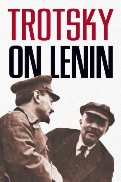 Cover for Leon Trotsky · Trotsky On Lenin (Taschenbuch) (2018)