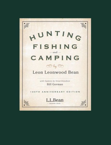 Cover for Leon Leonwood Bean · Hunting, Fishing, and Camping: 100th Anniversary Edition (Paperback Book) [Anniversary edition] (2015)