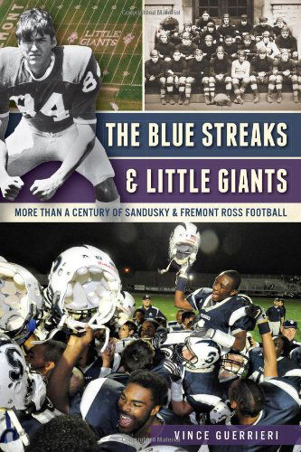 Cover for Vince Guerrieri · The Blue Streaks and Little Giants: More Than a Century of Sandusky and Fremont Ross Football (Sports History) (Paperback Book) (2013)