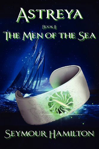 Astreya, Book Ii: the men of the Sea - Seymour Hamilton - Książki - Fireship Press - 9781611791914 - 13 grudnia 2011