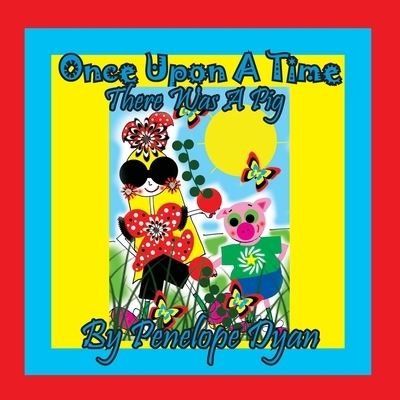 Cover for Penelope Dyan · Once Upon A Time . . . There Was A Pig (Paperback Book) (2020)