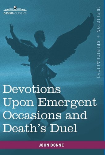 Devotions Upon Emergent Occasions and Death's Duel - John Donne - Books - Cosimo Classics - 9781616402914 - July 1, 2010