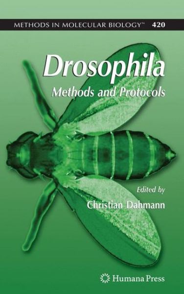 Drosophila: Methods and Protocols - Methods in Molecular Biology - Christian Dahmann - Books - Humana Press Inc. - 9781617377914 - December 10, 2010