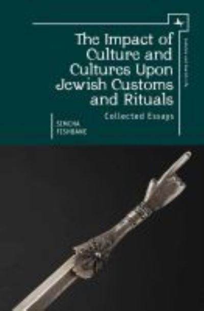 Cover for Simcha Fishbane · The Impact of Culture and Cultures Upon Jewish Customs and Rituals: Collected Essays - Judaism and Jewish Life (Hardcover Book) (2016)