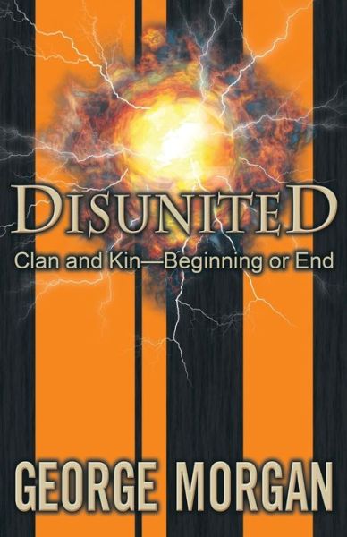 Cover for George Morgan · Disunited: Clan and Kin--beginning or End (Paperback Book) (2014)