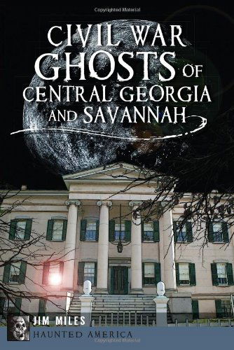 Cover for Jim Miles · Civil War Ghosts of Central Georgia and Savannah (Haunted America) (Paperback Bog) (2013)