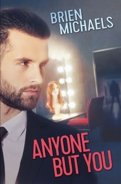 Anyone But You - Brien Michaels - Livros - Riptide Publishing - 9781626498914 - 9 de dezembro de 2019