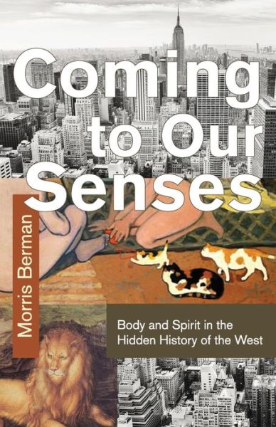 Cover for Morris Berman · Coming To Our Senses (Paperback Book) [Reprint edition] (2015)