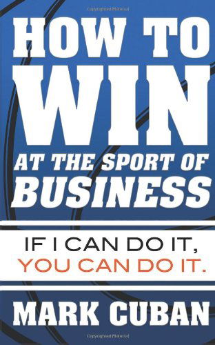 Cover for Mark Cuban · How to Win at the Sport of Business: If I Can Do It, You Can Do It (Paperback Book) (2013)