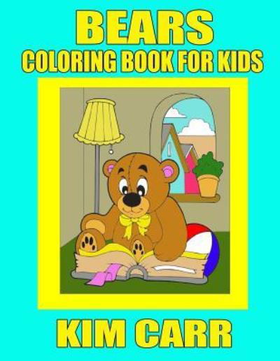 Bears - Kim Carr - Books - Speedy Publishing LLC - 9781630220914 - April 14, 2015